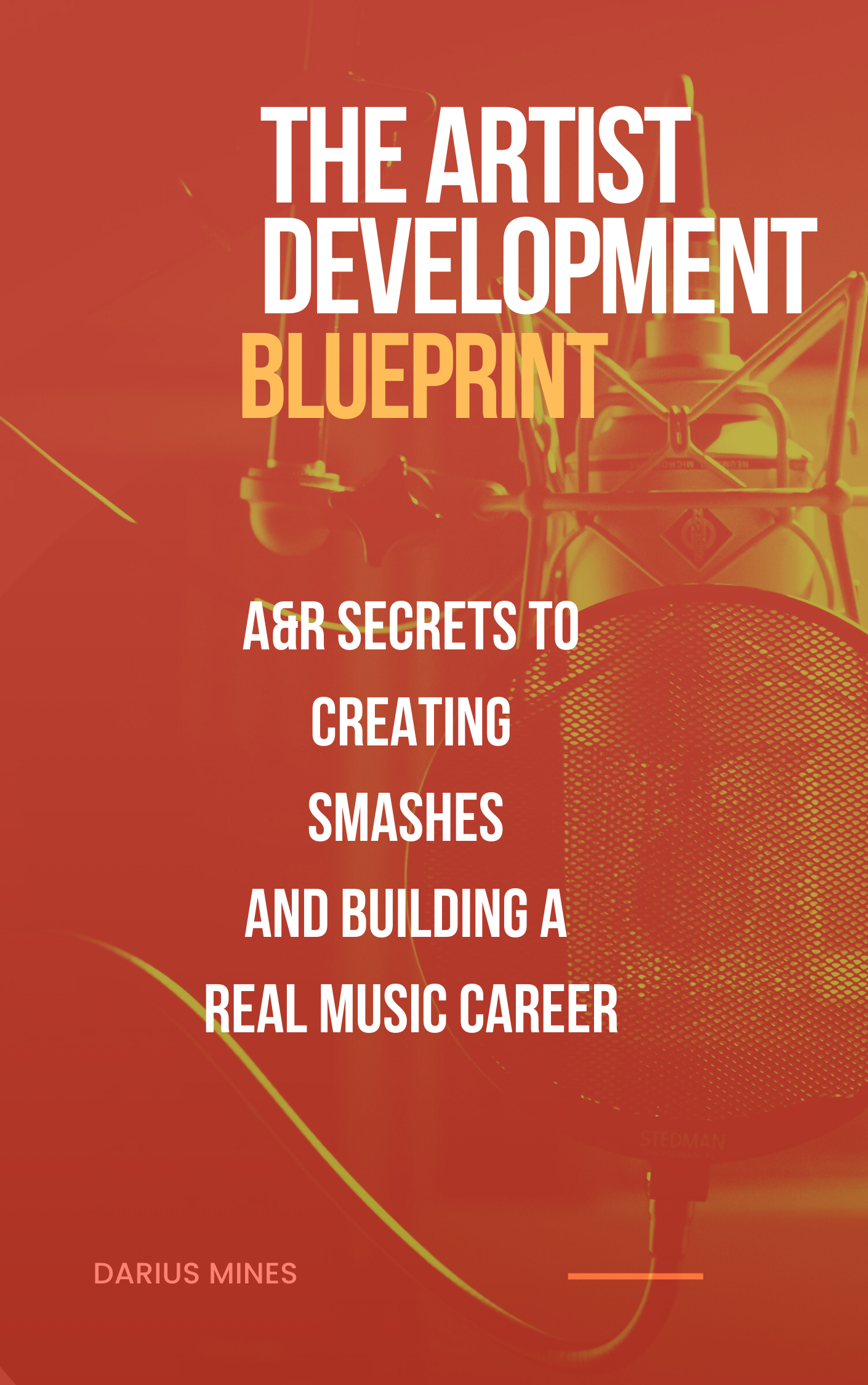 The Artist Development Blueprint: A&R Secrets to Creating Smashes and Building a Real Music Career